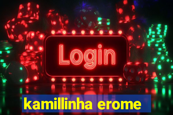 kamillinha erome